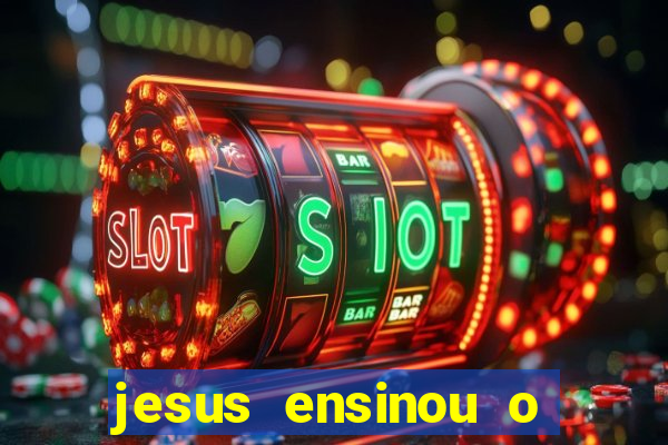 jesus ensinou o segredo da prosperidade