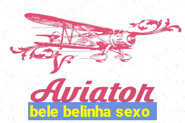 bele belinha sexo