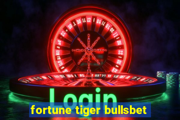 fortune tiger bullsbet