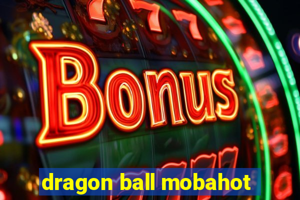 dragon ball mobahot