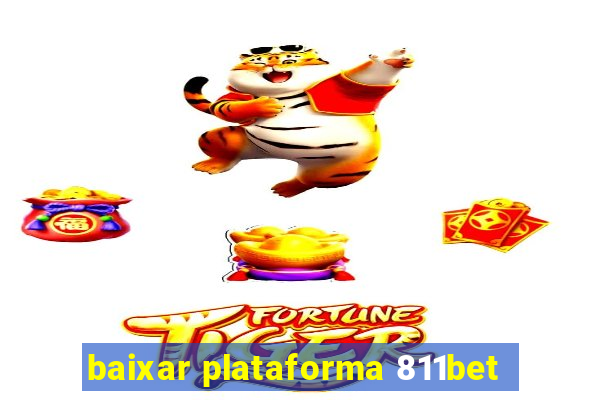 baixar plataforma 811bet