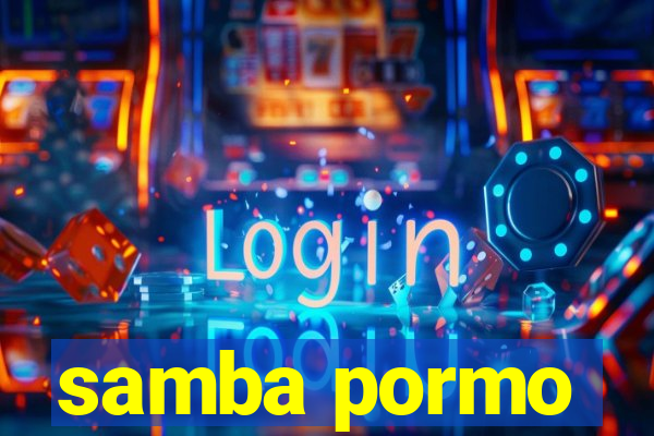 samba pormo