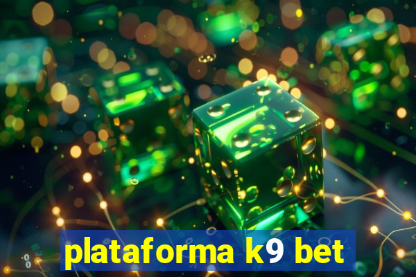 plataforma k9 bet