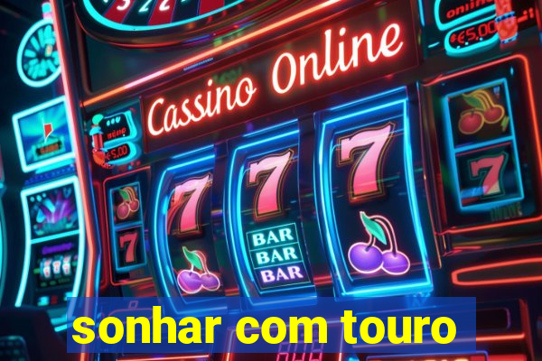 sonhar com touro