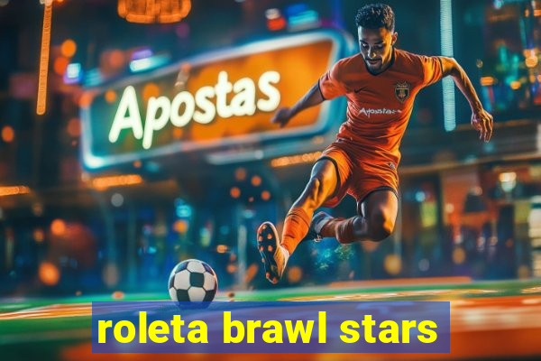 roleta brawl stars