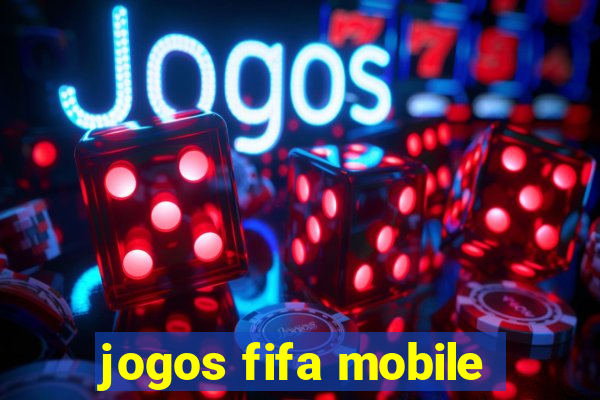 jogos fifa mobile