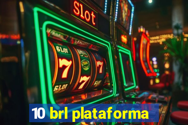 10 brl plataforma