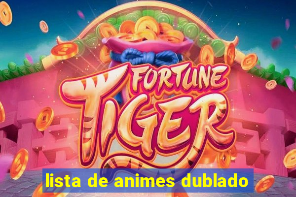 lista de animes dublado