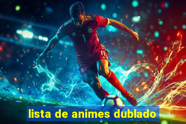 lista de animes dublado