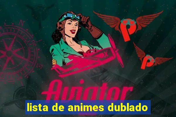 lista de animes dublado