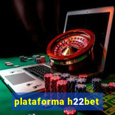 plataforma h22bet