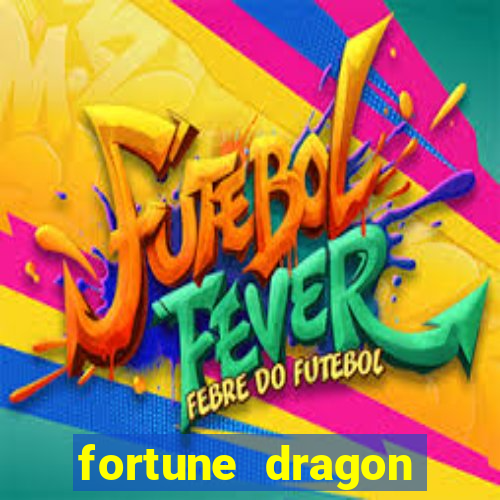 fortune dragon ganho certo