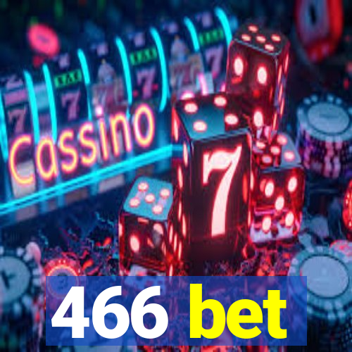 466 bet