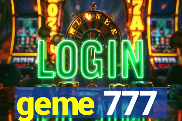 geme 777