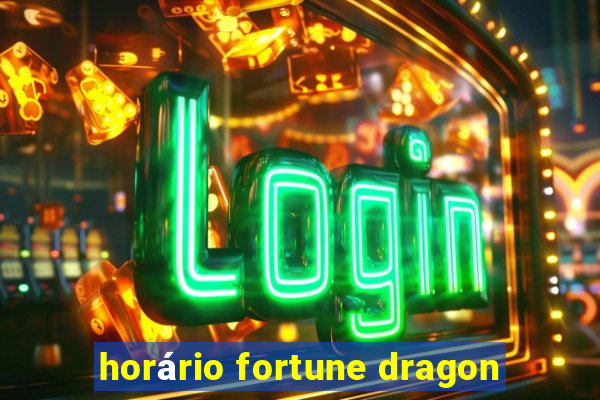 horário fortune dragon