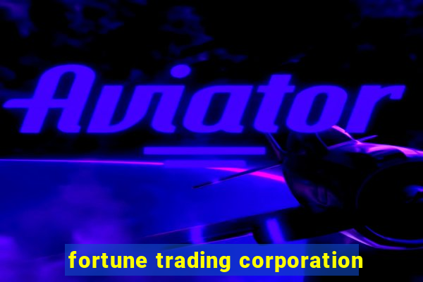 fortune trading corporation