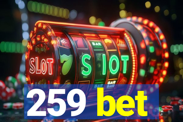 259 bet