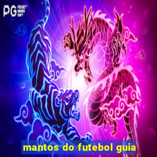 mantos do futebol guia