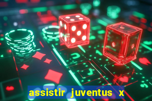 assistir juventus x bayer leverkusen futemax