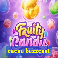 cacau buzzcast