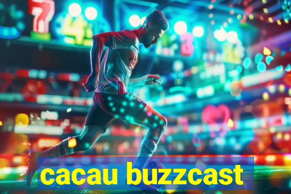 cacau buzzcast