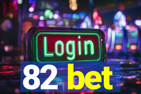 82 bet