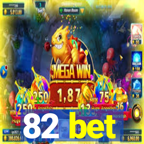 82 bet