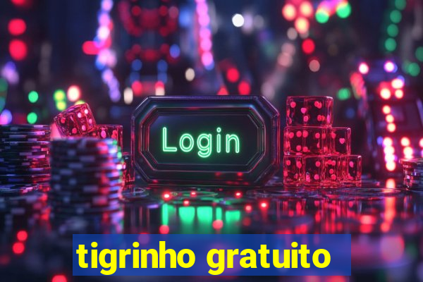 tigrinho gratuito