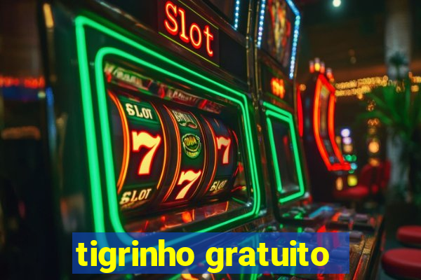 tigrinho gratuito