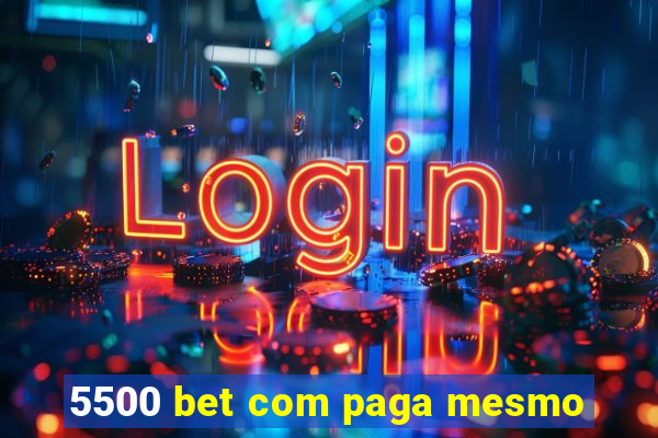 5500 bet com paga mesmo