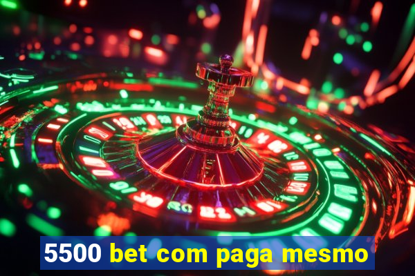 5500 bet com paga mesmo