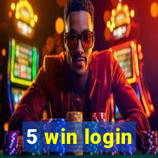 5 win login