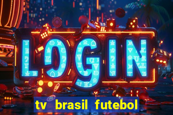 tv brasil futebol da hora