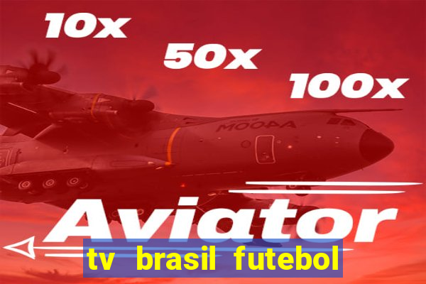 tv brasil futebol da hora