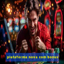 plataforma nova com bonus