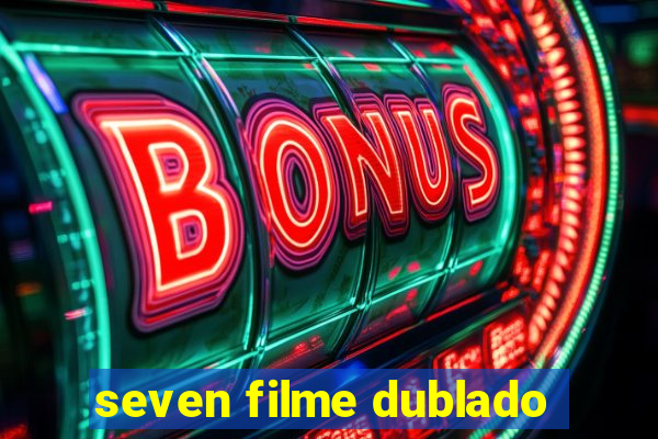 seven filme dublado