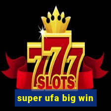 super ufa big win