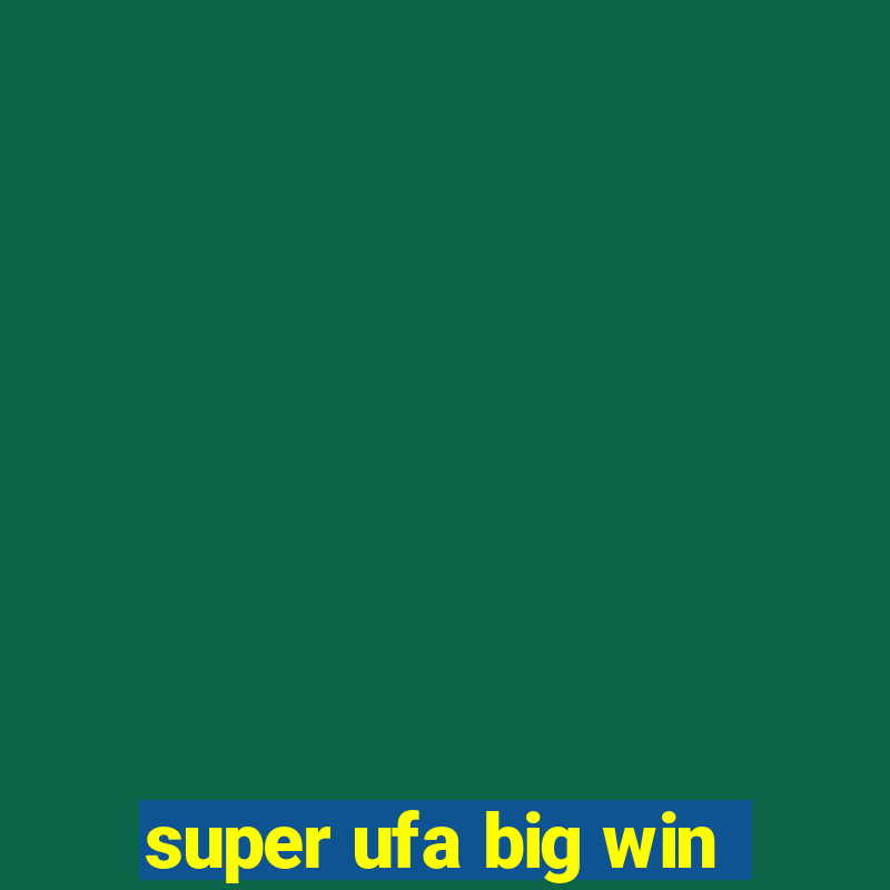 super ufa big win