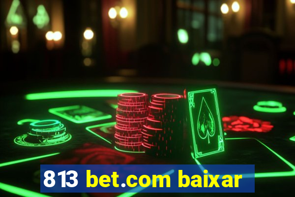 813 bet.com baixar