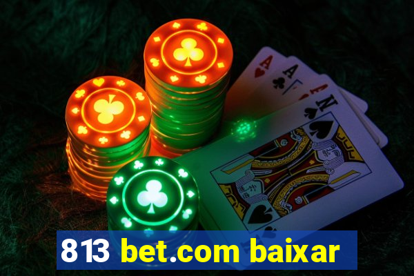 813 bet.com baixar