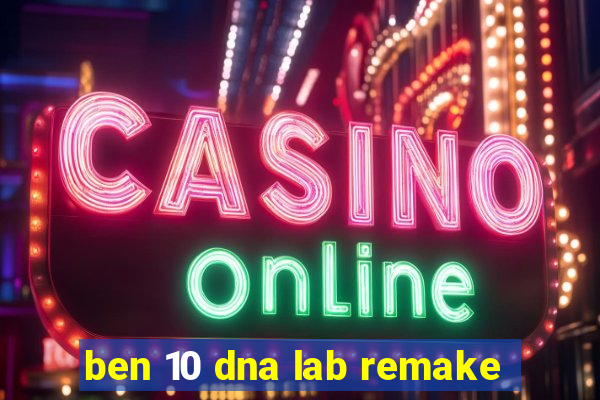 ben 10 dna lab remake