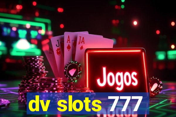 dv slots 777