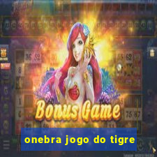 onebra jogo do tigre