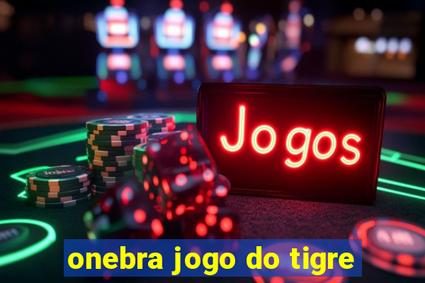 onebra jogo do tigre