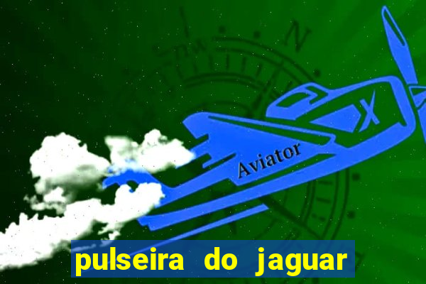 pulseira do jaguar vale do amanhecer