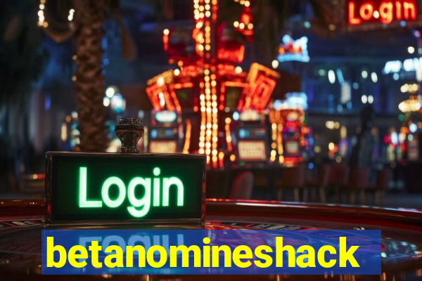 betanomineshack