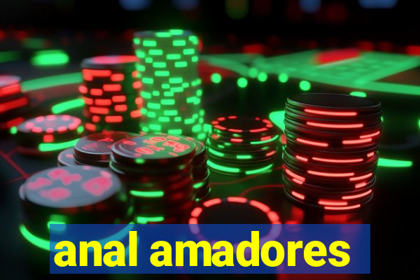 anal amadores