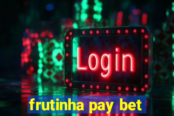 frutinha pay bet