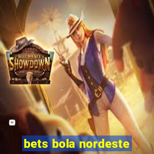 bets bola nordeste