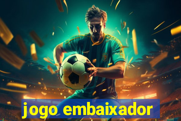 jogo embaixador